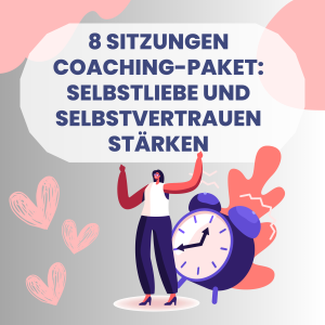 Coaching-Paket: Selbstliebe, Selbstbild und Selbstvertrauen stärken